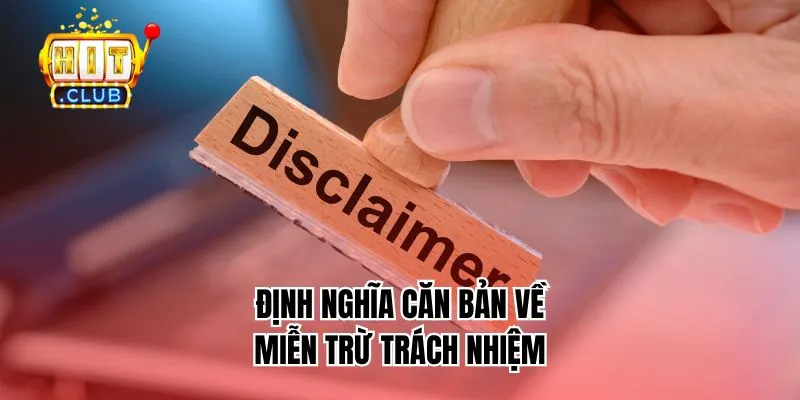 Định nghĩa căn bản về miễn trừ trách nhiệm